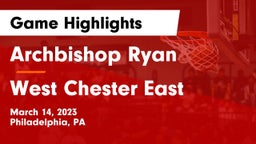 Archbishop Ryan  vs West Chester East  Game Highlights - March 14, 2023