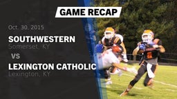 Recap: Southwestern  vs. Lexington Catholic  2015