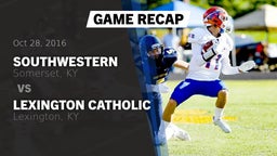 Recap: Southwestern  vs. Lexington Catholic  2016