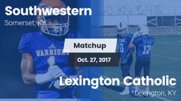 Matchup: Southwestern High vs. Lexington Catholic  2017