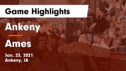 Ankeny  vs Ames  Game Highlights - Jan. 23, 2021