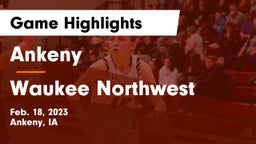 Ankeny  vs Waukee Northwest  Game Highlights - Feb. 18, 2023