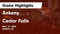 Ankeny  vs Cedar Falls  Game Highlights - Nov. 21, 2023