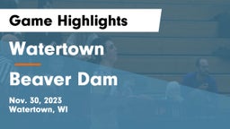 Watertown  vs Beaver Dam  Game Highlights - Nov. 30, 2023