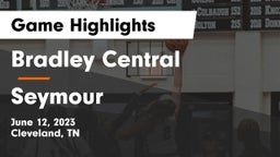 Bradley Central  vs Seymour  Game Highlights - June 12, 2023