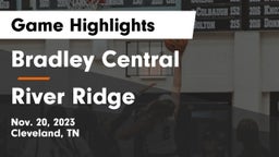 Bradley Central  vs River Ridge  Game Highlights - Nov. 20, 2023
