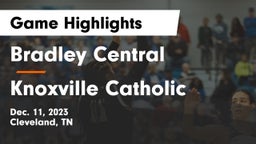 Bradley Central  vs Knoxville Catholic  Game Highlights - Dec. 11, 2023