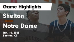 Shelton  vs Notre Dame  Game Highlights - Jan. 10, 2018