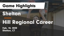Shelton  vs Hill Regional Career Game Highlights - Feb. 18, 2020