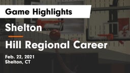 Shelton  vs Hill Regional Career Game Highlights - Feb. 22, 2021