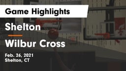 Shelton  vs Wilbur Cross  Game Highlights - Feb. 26, 2021