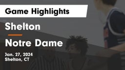 Shelton  vs Notre Dame  Game Highlights - Jan. 27, 2024