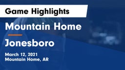 Mountain Home  vs Jonesboro  Game Highlights - March 12, 2021