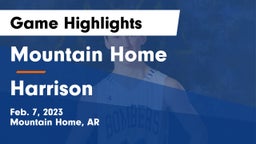 Mountain Home  vs Harrison  Game Highlights - Feb. 7, 2023