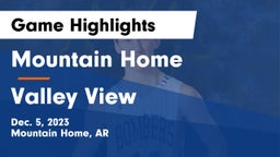 Mountain Home  vs Valley View  Game Highlights - Dec. 5, 2023