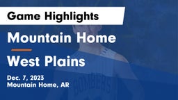 Mountain Home  vs West Plains  Game Highlights - Dec. 7, 2023