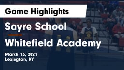 Sayre School vs Whitefield Academy  Game Highlights - March 13, 2021