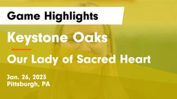Keystone Oaks  vs Our Lady of Sacred Heart  Game Highlights - Jan. 26, 2023