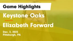 Keystone Oaks  vs Elizabeth Forward  Game Highlights - Dec. 2, 2023