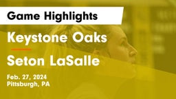 Keystone Oaks  vs Seton LaSalle  Game Highlights - Feb. 27, 2024