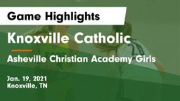 Knoxville Catholic  vs Asheville Christian Academy Girls Game Highlights - Jan. 19, 2021