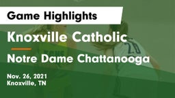 Knoxville Catholic  vs Notre Dame Chattanooga Game Highlights - Nov. 26, 2021