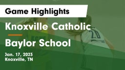 Knoxville Catholic  vs Baylor School Game Highlights - Jan. 17, 2023