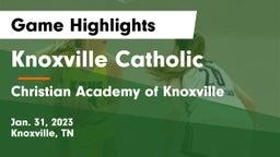 Knoxville Catholic  vs Christian Academy of Knoxville Game Highlights - Jan. 31, 2023