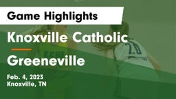 Knoxville Catholic  vs Greeneville  Game Highlights - Feb. 4, 2023