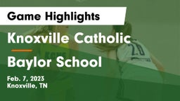 Knoxville Catholic  vs Baylor School Game Highlights - Feb. 7, 2023