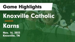 Knoxville Catholic  vs Karns  Game Highlights - Nov. 16, 2023