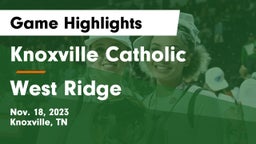 Knoxville Catholic  vs West Ridge  Game Highlights - Nov. 18, 2023
