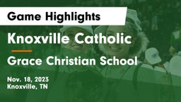 Knoxville Catholic  vs Grace Christian School  Game Highlights - Nov. 18, 2023