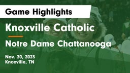 Knoxville Catholic  vs Notre Dame Chattanooga Game Highlights - Nov. 20, 2023