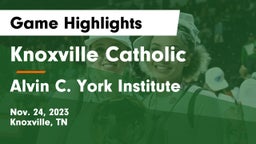 Knoxville Catholic  vs Alvin C. York Institute Game Highlights - Nov. 24, 2023