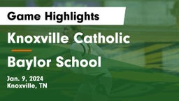 Knoxville Catholic  vs Baylor School Game Highlights - Jan. 9, 2024
