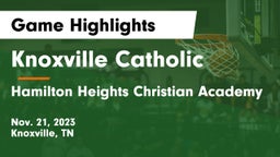 Knoxville Catholic  vs Hamilton Heights Christian Academy  Game Highlights - Nov. 21, 2023