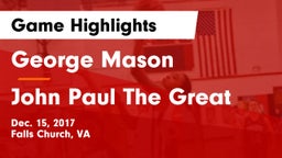 George Mason  vs John Paul The Great Game Highlights - Dec. 15, 2017