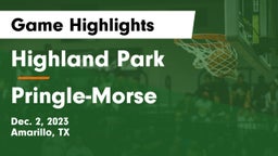 Highland Park  vs Pringle-Morse Game Highlights - Dec. 2, 2023