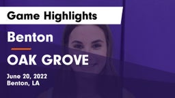 Benton  vs OAK GROVE Game Highlights - June 20, 2022
