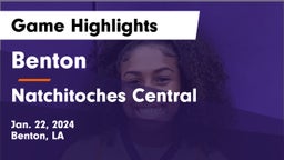 Benton  vs Natchitoches Central  Game Highlights - Jan. 22, 2024