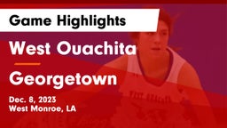 West Ouachita  vs Georgetown  Game Highlights - Dec. 8, 2023
