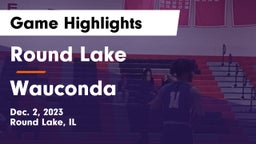 Round Lake  vs Wauconda  Game Highlights - Dec. 2, 2023