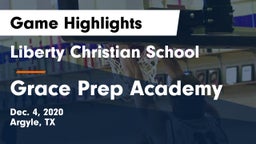 Liberty Christian School  vs Grace Prep Academy Game Highlights - Dec. 4, 2020