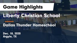 Liberty Christian School  vs Dallas Thunder Homeschool  Game Highlights - Dec. 18, 2020