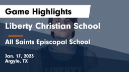 Liberty Christian School  vs All Saints Episcopal School Game Highlights - Jan. 17, 2023
