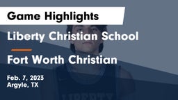 Liberty Christian School  vs Fort Worth Christian  Game Highlights - Feb. 7, 2023