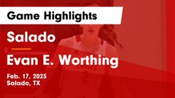 Salado   vs Evan E. Worthing  Game Highlights - Feb. 17, 2023