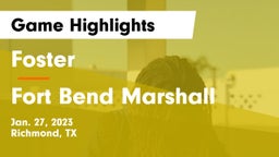 Foster  vs Fort Bend Marshall  Game Highlights - Jan. 27, 2023