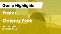 Foster  vs Galena Park  Game Highlights - Feb. 13, 2023